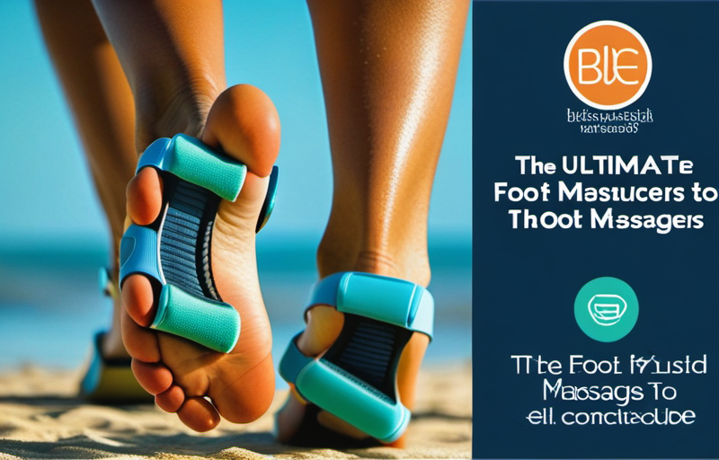 Unlock Blissful Feet: The Ultimate Guide to Foot Massagers